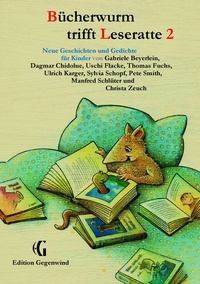 Gabriele Beyerlein et Dagmar Chidolue - Bücherwurm trifft Leseratte 2 - Neue Geschichten und Gedichte für Kinder.