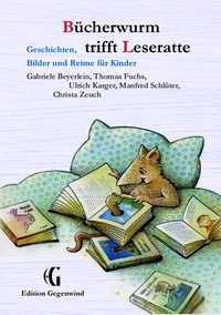 Gabriele Beyerlein et Thomas Fuchs - Bücherwurm trifft Leseratte - Geschichten, Bilder und Reime für Kinder.