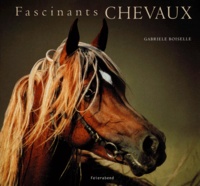Gabriele Boiselle - Fascinants chevaux.