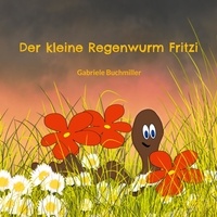 Gabriele Buchmiller - Der kleine Regenwurm Fritzi.