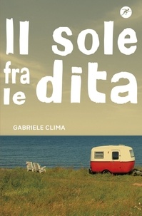 Gabriele Clima - Il sole fra le dita.