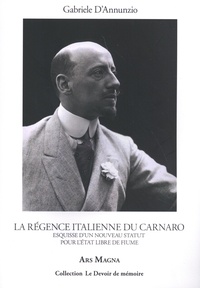 Gabriele D'Annunzio - La régence italienne du Carnaro - Esquisse d'un nouveau statut pour l'Etat libre de Fiume.