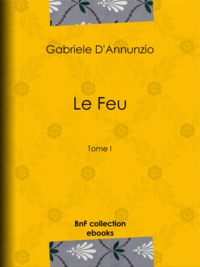 Gabriele D'Annunzio et George Hérelle - Le Feu - Tome I.