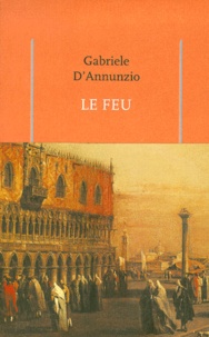 Gabriele D'Annunzio - Le Feu.