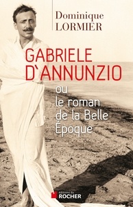 Gabriele d'Annunzio ou le roman de la Belle Epoque.