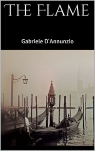 Gabriele D'Annunzio - The Flame.