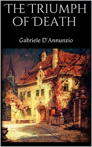 Gabriele D'Annunzio - The Triumph of Death.