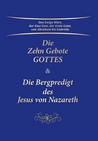 Die Zehn Gebote Gottes &amp; Die Bergpredigt des Jesus von Nazareth