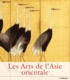 Gabriele Fahr-Becker - Les Arts de l'Asie orientale.