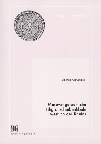 Gabriele Graenert - Merowingerzeitliche Filigranscheibenfibeln westlich des Rheins.