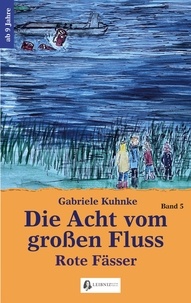 Gabriele Kuhnke - Die Acht vom großen Fluss, Bd. 5 - Rote Fässer.