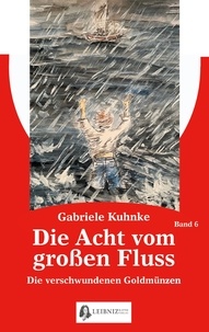Gabriele Kuhnke - Die Acht vom großen Fluss, Bd. 6 - Die verschwundenen Goldmünzen.