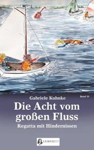 Gabriele Kuhnke - Die Acht vom großen Fluss, Bd. 10 - Regatta mit Hindernissen.