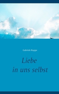 Gabriele Kuppe - Liebe in uns selbst.