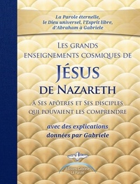  Gabriele - LES GRANDS ENSEIGNEMENTS COSMIQUES DE JESUS DE NAZARETH.