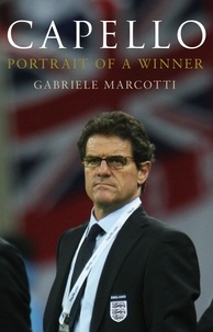 Gabriele Marcotti - Capello: Portrait Of A Winner.