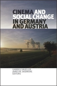 Gabriele Mueller et James M. Skidmore - Cinema and Social Change in Germany and Austria.