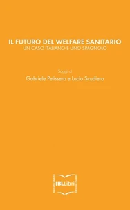 Il futuro del welfare sanitario. Un caso italiano e uno spagnolo
