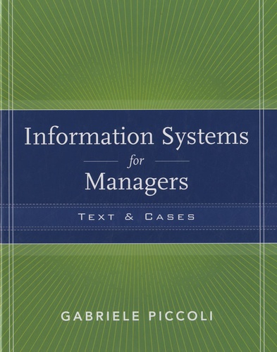 Information Systems for Managers - Texts & Cases de Gabriele Piccoli ...