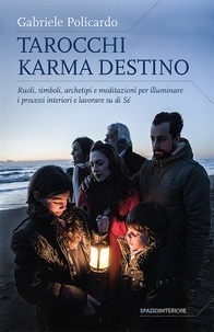 Gabriele Policardo - Tarocchi Karma Destino - Ruoli, simboli, archetipi e meditazioni per illuminare i processi interiori e lavorare su di sé.