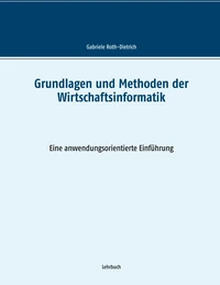 Grundlagen und Methoden der Wirtschaftsinformatik