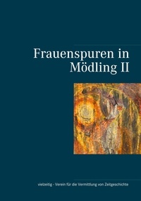 Gabriele Schätzle-Edelbauer et Sylvia Unterrader - Frauenspuren in Mödling II.