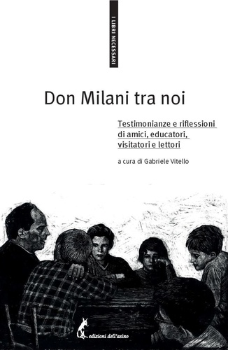 Gabriele Vitello et  Aa.vv. - Don Milani tra noi - Testimonianze e riflessioni di amici, educatori, visitatori e lettori.