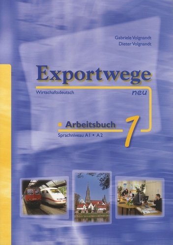 Gabriele Volgnandt - Exportwege neu Arbeitsbuch 1 - Sprachniveau A1 - A2.