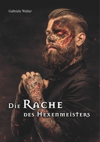 Gabriele Walter - Die Rache des Hexenmeisters.