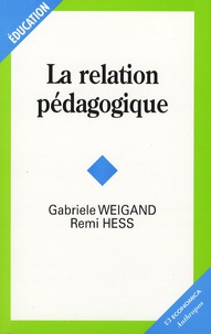 Gabriele Weigand et Remi Hess - La relation pédagogique.