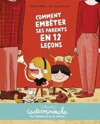 Casterminouche - Comment embêter ses parents en 12 leçons