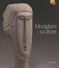 Gabriella Belli et Flavio Fergonzi - Modigliani scultore.