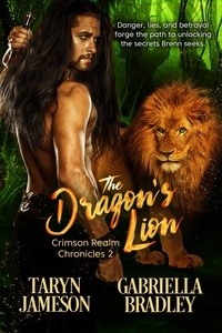  Gabriella Bradley et  Taryn Jameson - The Dragon's Lion - Crimson Realm Chronicles, #2.