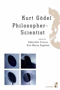 Gabriella Crocco et Eva-Maria Engelen - Kurt Gödel Philosopher-Scientist.