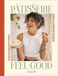 Téléchargez gratuitement des fichiers pdf ebook Pâtisserie feel-good - 50 recettes pour kiffer et méditer par Gabriella Da Rocha 9791028533335 (Litterature Francaise)