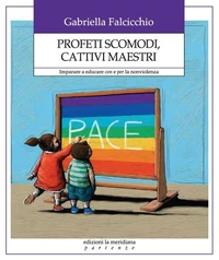 Profeti scomodi, cattivi maestri