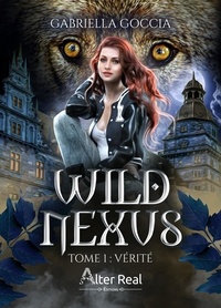 Gabriella Goccia - Wild Nexus - Tome 1, Vérité.