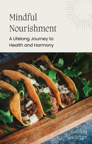 Mindful Nourishment: A Lifelong Journey to Health... de Gabriella ...