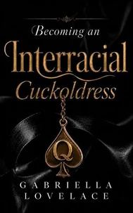 Becoming an Interracial Cuckoldress