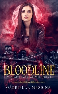  Gabriella Messina - Bloodline - Manhattan Werewolves series, #1.