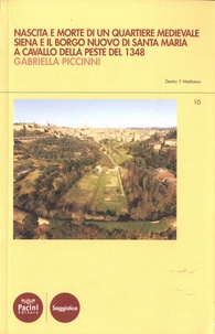 Gabriella Piccinni - Nascita e morte di un quartiere medievale - Siena e il Borgo Nuovo di Santa Maria a cavallo della peste del 1348.