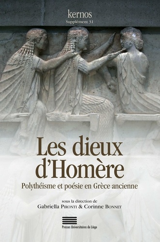 Kernos Supplément 31 Les dieux d'Homère. Polythéisme et poésie en Grèce ancienne