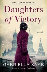 Gabriella Saab - Daughters of Victory - A Novel.