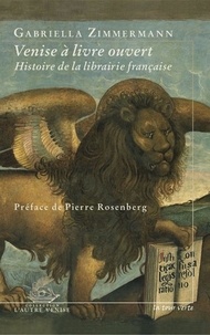 Gabriella Zimmermann - Venise à livre ouvert - Histoire de la librairie française.