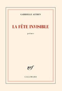 Gabrielle Althen - La fête invisible.