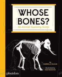 Gabrielle Balkan - Whose bones? - An animal guessing game.
