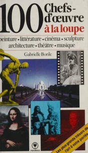 100 Chefs-d'oeuvre à la loupe