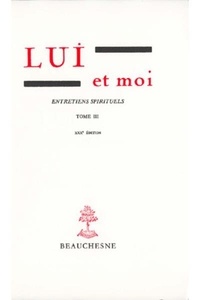 Gabrielle Bossis - Lui et moi Entretiens spirituels - Tome 3.