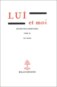 Gabrielle Bossis - Lui et moi - Entretiens spirituels Tome III.