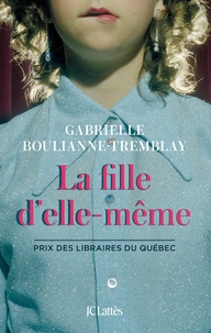 Gabrielle Boulianne-Tremblay - La fille d'elle-même.